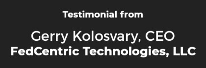 Testimonial_Gerry FedCentric